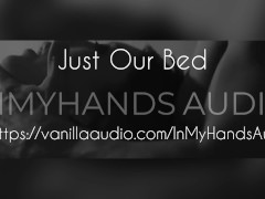 Just Our Bed - Cozy Love Making