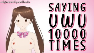 Saying UwU 10000 Times - Kyra Wild (Lewd Vtuber)