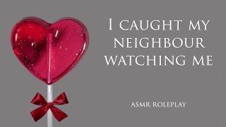Betrapte mijn buurman op kijken. ASMR rollenspel