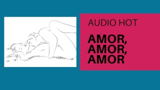Amor, amor amor (audio hot poetico)