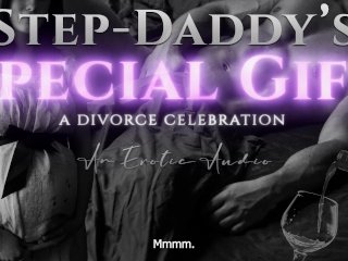 Step-Daddy's Special_Gift: A Divorce Celebration (TabooAge-Gap Erotic_Audio for Women)