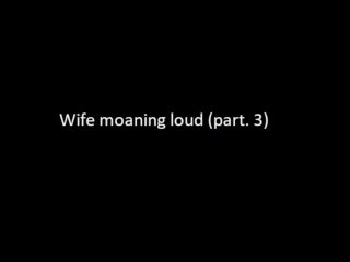 loud moaning, moaning, real orgasm amateur, loud moaning orgasm