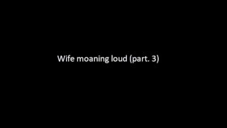 Real amateur wife moaning loud voyeur part.3 (Sound only)