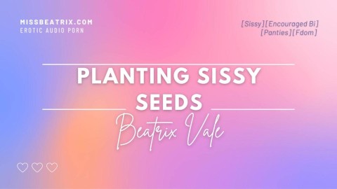 Planting Sissy Seeds [Erotic Audio] [Sissy Brainwash]