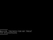 Preview 1 of tricked for my treat [TEASER]