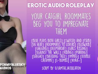 [Audio Roleplay] Adorable Catgirl Roommates Beg You toImpregnate Them!