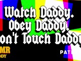Watch Daddy. Obey Daddy. Don't Touch Daddy. - Erotic Audio Preview / Full Audio on Patreon