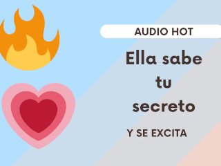 Ella Sabe_Tu Secreto (y Eso Le Excita)AUDIO SEXY XXX