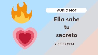 Ella knows your secret (and it turns her on) SEXY XXX AUDIO
