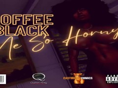 Koffee Black: Me So Horny