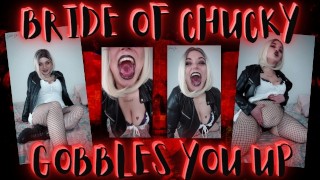 Bride of Chucky Gobbles You Up!!