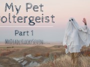 Preview 4 of Virgin Ghost Needs Needs Your Help To Move On - My Pet Poltergeist Part 1