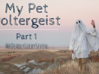 Virgin Ghost Needs Needs Your Help_To Move On - My Pet Poltergeist Part_1