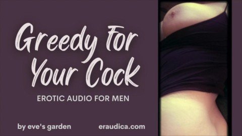 Greedy for Your Cock - Passionate Cock Worshiping Erotic Audio by Eve's Garden