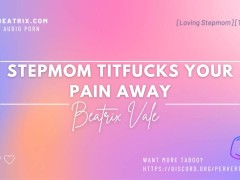 Loving Stepmom Titfucks Your Pain Away [Erotic Audio for Men] [Milf]