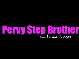 Izzy Lush says, "Come here Stepbro. I want to jerk you off!!S8:E10 screenshot number 0