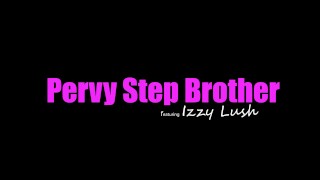 Izzy Lush says, "Come here Stepbro. I want to jerk you off!!S8:E10