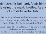 Preview 3 of Daddy Fucks His Boy, Feeds Him Cum while using special bottles. (Verbal Dirty Talk)