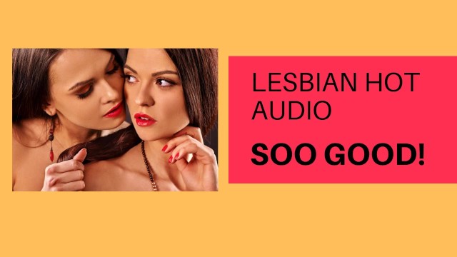 Soo good! (lesbian erotic audio, take 1)