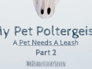 Virgin Ghost needs your help to Move on | my Pet Poltergeist Pt 2: a Pet needs a Leash - Pornhub Gay