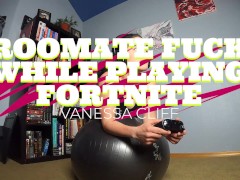 Video Roommate Fucks Petite Gamer Slut Vanessa Cliff While Playing Fortnite