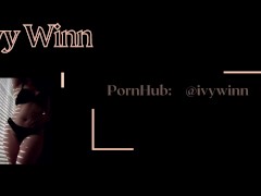 Teasing myself playing with my Nipples and Rubbing my Clit - Ivy Winn