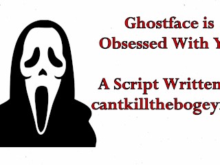 Ghostface é Obcecado Por Você - Escrito Por Cantkillthebogeyman