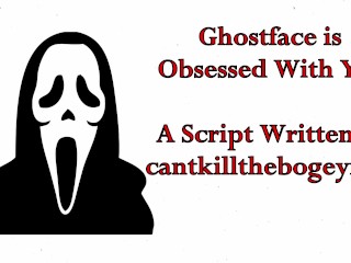 Ghostface Está Obsesionado Contigo - Escrito Por Cantkillthebogeyman