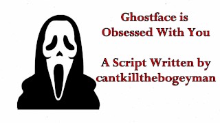 Ghostface está obsesionado contigo - Escrito por cantkillthebogeyman