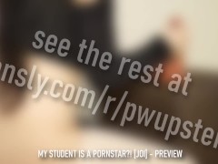 My Student Is A Pornstar?! - Pwupster JOI Instructions Preview