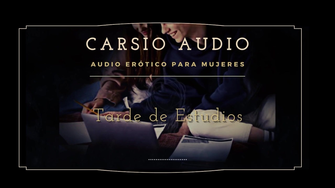 Tarde de Estudios - AUDIO Erótico para Mujeres [Voz Masculina]  [Estudiantes] [ASMR]