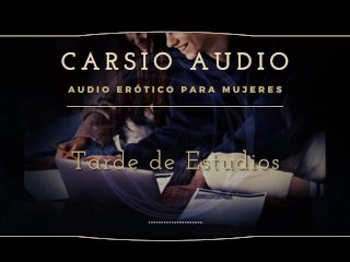 "Tarde De Estudios" - AUDIO Erótico Para Mujeres [Voz Masculina]_[Estudiantes] [ASMR]