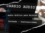 Preview 3 of Erotic AUDIO for Women in SPANISH - "Cachada Instrucciones" [Daddy] [Instructions] [ASMR]