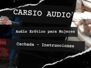 Preview 5 of Erotic AUDIO for Women in SPANISH - "Cachada Instrucciones" [Daddy] [Instructions] [ASMR]