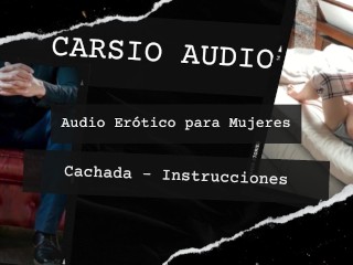 Erotic AUDIO for Women in SPANISH - "cachada Instrucciones" [daddy] [instructions] [ASMR]