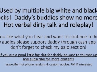 Boy gets used by Daddy and his buddies Big White BBC and Big Black BBC. Dirty talk Roleplay