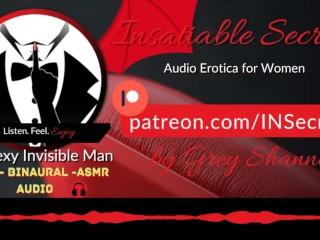 3D | Binaural | ASMR | M4F - Erotic Invisible Man Standing behind you wants to Pleasure you