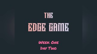 The Edge Game -Week One -Day Two