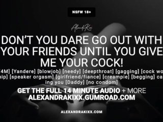 Audio: Don't You Dare Go Out With Your Friends WithoutGiving Me Your_Cock!