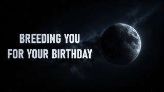 M4F - Breeding You For Your Birthday [Erotic Audio For Women]
