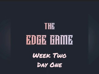 The Edge Game Week two Day one