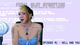 Feral Slut Storytime: L'inferno e te