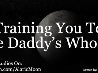 M4F - Training You To_Be Daddy's Whore [Erotic Audio_For Women]