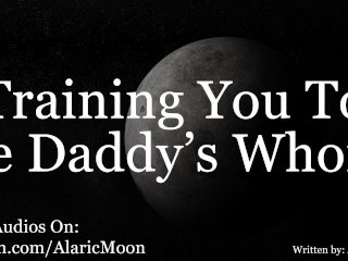 M4F - Training You To Be Daddy's Whore [EroticAudio For Women]