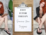 Foot Fetish Therapy - Summer Time Triggers