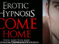 Come Home. Male Voice ASMR for Sexual Healing. (Hypnotic Erotic Audio for Women)