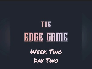 The Edge Game Week two Day two