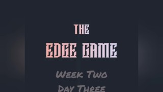 The Edge Game Semana Dos Días Tres