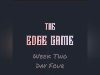 The Edge Game Semana Dos Días Cuatro