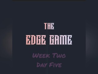 The Edge Game Semana Dos Días Cinco